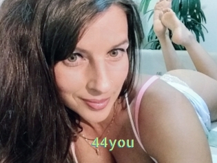 44you