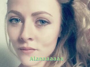 Alanaaaaax