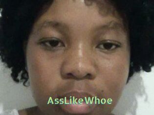 AssLikeWhoe