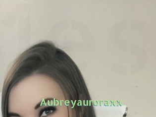 Aubreyauroraxx