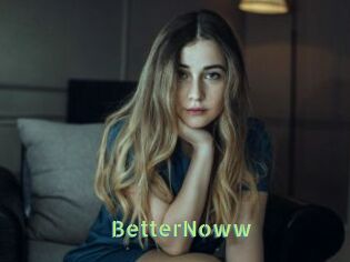 BetterNoww