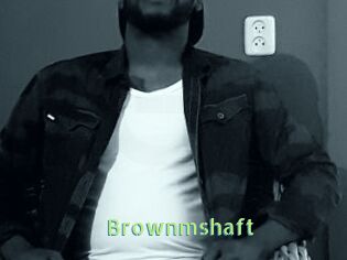 Brownmshaft
