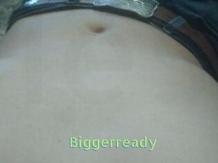 Biggerready