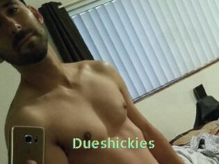 Dueshickies