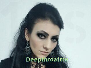 Deepthroatme