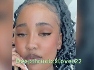 Deepthroatxxlover22