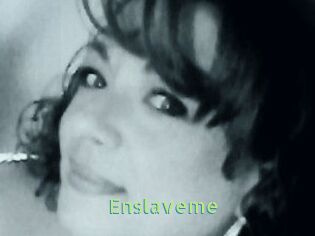 Enslaveme