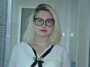 Foreseen