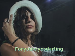 Foryoureyesdarling