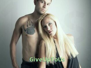 GiveUpToUs