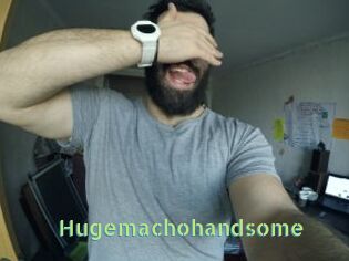 Hugemachohandsome
