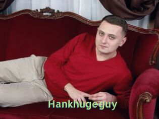 Hankhugeguy