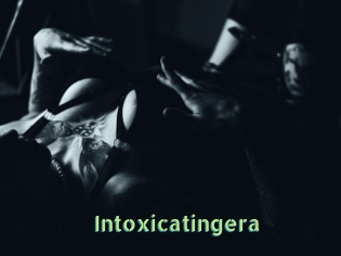 Intoxicatingera