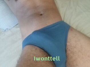 Iwonttell