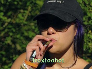 Jroxtoohot