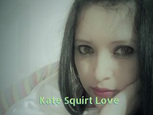 Kate_Squirt_Love