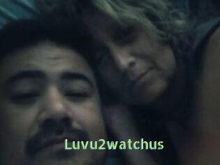Luvu2watchus