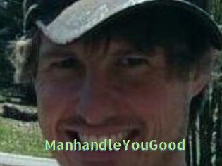 ManhandleYouGood