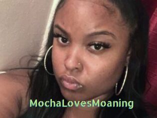 MochaLovesMoaning