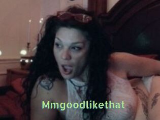 Mmgoodlikethat