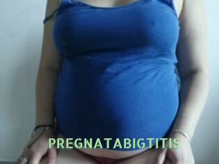 PREGNATABIGTITIS