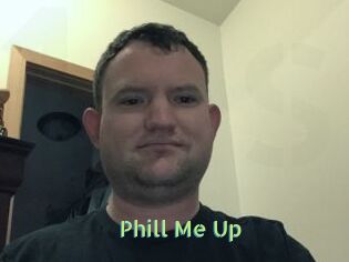 Phill_Me_Up