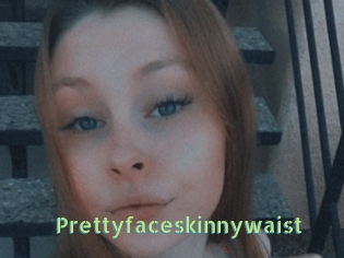 Prettyfaceskinnywaist
