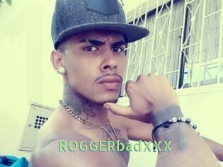 ROGGERbadXXX