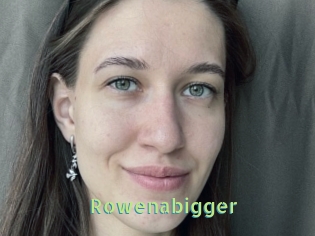Rowenabigger