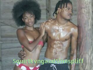 SquirtkvngandSlimspliff