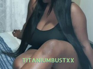 TITANIUMBUSTXX