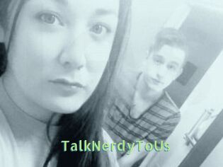 TalkNerdyToUs
