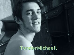 TenderMichaell