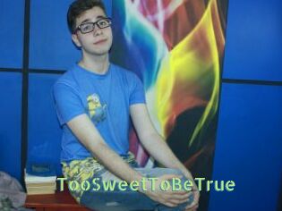 TooSweetToBeTrue
