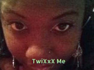 TwiXxX_Me