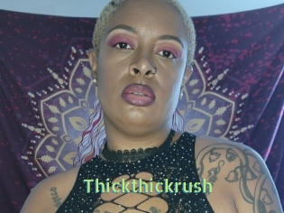 Thickthickrush
