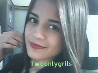 Twoonlygrils