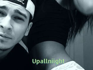 Upallniight