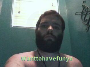 Wanttohavefunya