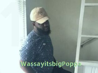 WassayitsbigPoppa