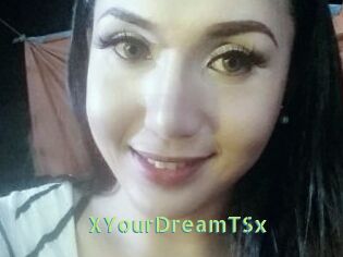 XYourDreamTSx