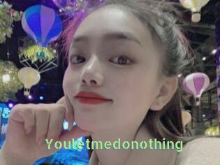 Youletmedonothing